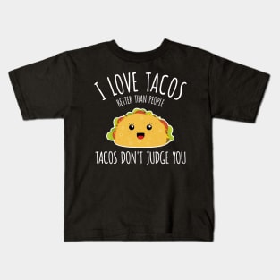 I love tacos better than people, tacos don't judge you! Kids T-Shirt